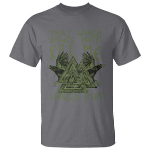 Viking T Shirt That Which Does Not Kill Me Should Run Valknut TS09 Charcoal Print Your Wear