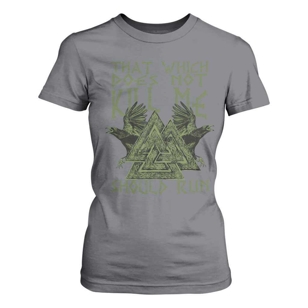 Viking T Shirt For Women That Which Does Not Kill Me Should Run Valknut TS09 Charcoal Print Your Wear