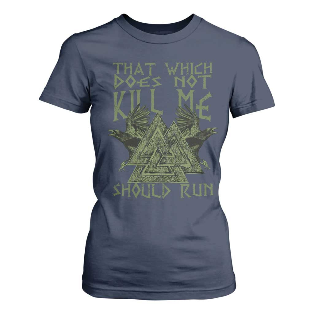 Viking T Shirt For Women That Which Does Not Kill Me Should Run Valknut TS09 Navy Print Your Wear