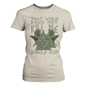 Viking T Shirt For Women That Which Does Not Kill Me Should Run Valknut TS09 Sand Print Your Wear