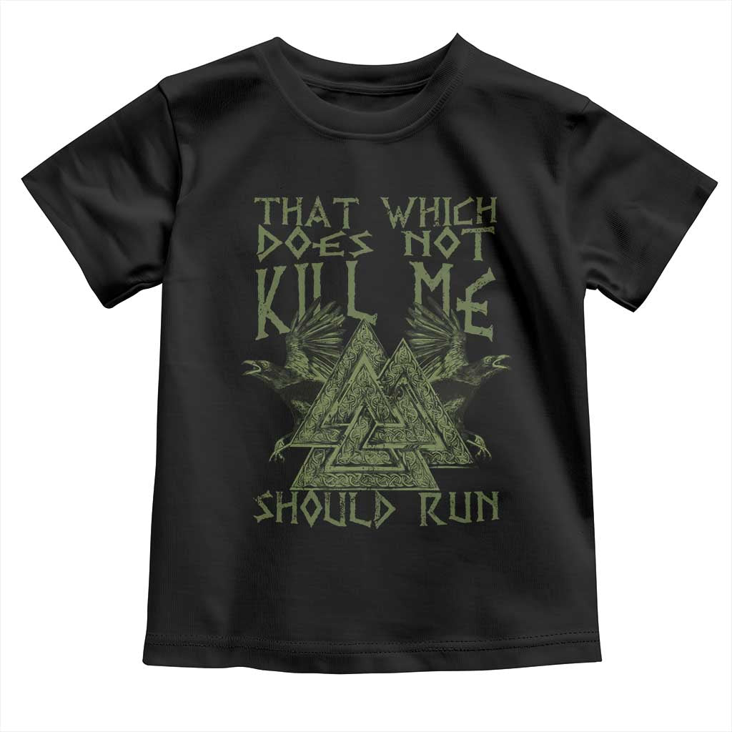 Viking Toddler T Shirt That Which Does Not Kill Me Should Run Valknut TS09 Black Print Your Wear