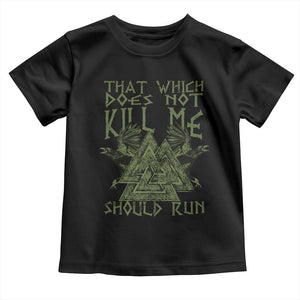 Viking Toddler T Shirt That Which Does Not Kill Me Should Run Valknut TS09 Black Print Your Wear