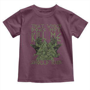 Viking Toddler T Shirt That Which Does Not Kill Me Should Run Valknut TS09 Maroon Print Your Wear