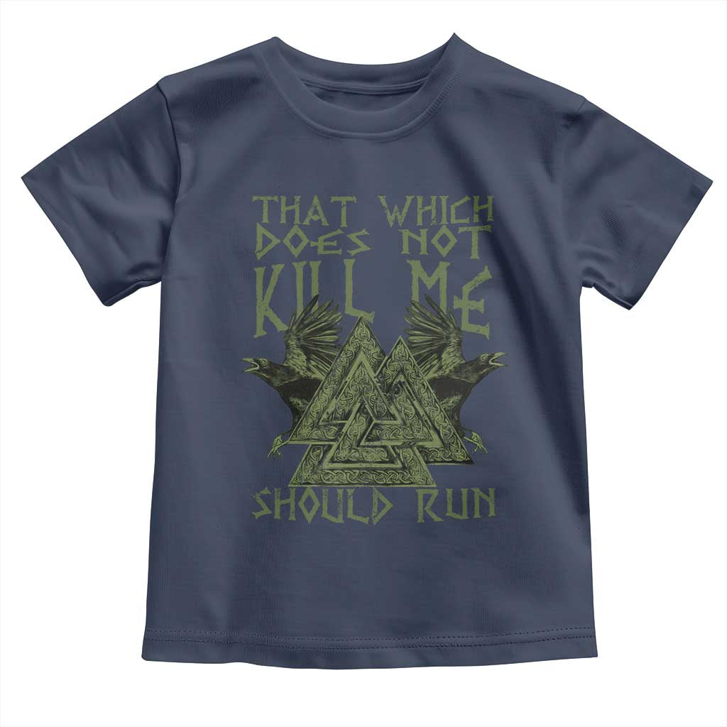 Viking Toddler T Shirt That Which Does Not Kill Me Should Run Valknut TS09 Navy Print Your Wear
