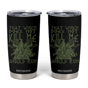 Viking Tumbler Cup That Which Does Not Kill Me Should Run Valknut TS09 Black Print Your Wear