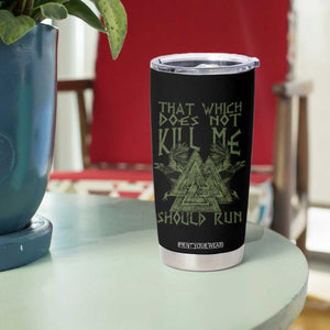 Viking Tumbler Cup That Which Does Not Kill Me Should Run Valknut TS09 Print Your Wear