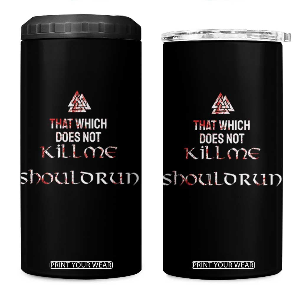 Viking 4 in 1 Can Cooler Tumbler That Which Does Not Kill Me Should Run TS09 One Size: 16 oz Black Print Your Wear