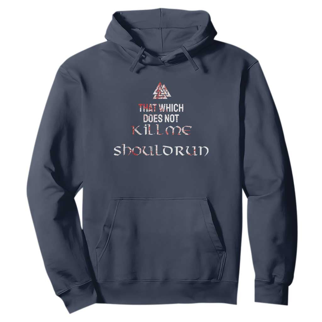 Viking Hoodie That Which Does Not Kill Me Should Run TS09 Navy Print Your Wear