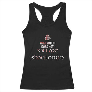 Viking Racerback Tank Top That Which Does Not Kill Me Should Run TS09 Black Print Your Wear