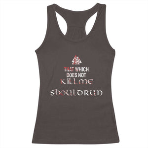 Viking Racerback Tank Top That Which Does Not Kill Me Should Run TS09 Dark Chocolate Print Your Wear