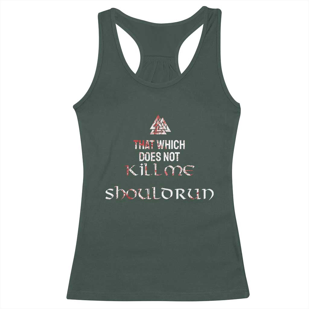 Viking Racerback Tank Top That Which Does Not Kill Me Should Run TS09 Dark Forest Green Print Your Wear