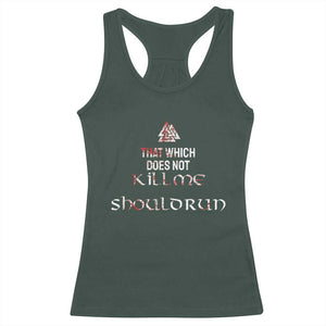 Viking Racerback Tank Top That Which Does Not Kill Me Should Run TS09 Dark Forest Green Print Your Wear