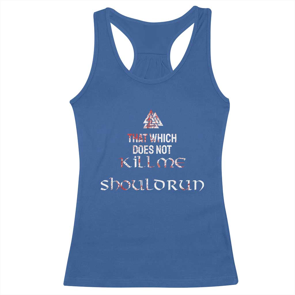 Viking Racerback Tank Top That Which Does Not Kill Me Should Run TS09 Royal Blue Print Your Wear