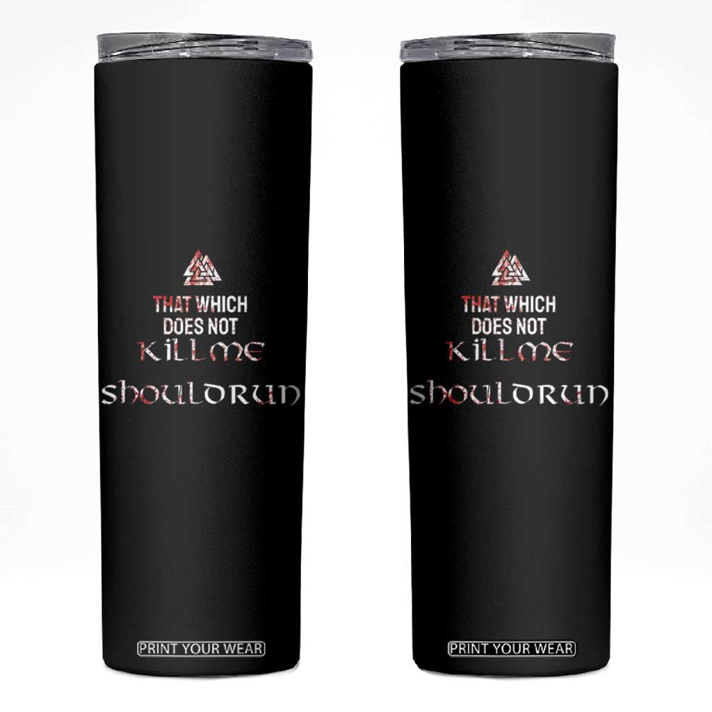 Viking Skinny Tumbler That Which Does Not Kill Me Should Run TS09 Black Print Your Wear