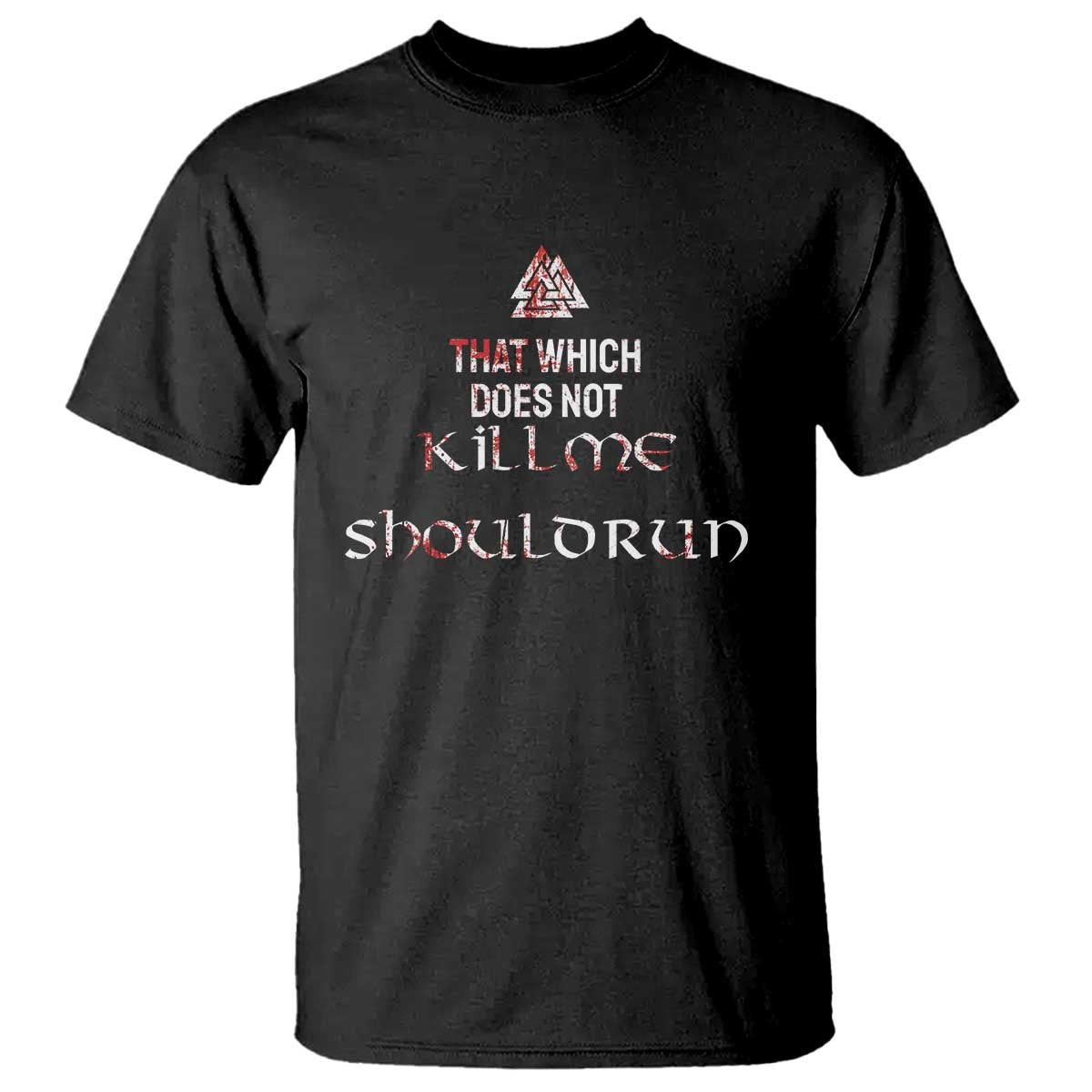 Viking T Shirt That Which Does Not Kill Me Should Run TS09 Black Print Your Wear