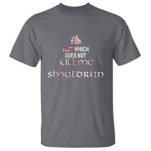 Viking T Shirt That Which Does Not Kill Me Should Run TS09 Charcoal Print Your Wear
