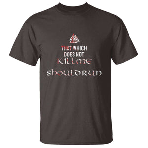 Viking T Shirt That Which Does Not Kill Me Should Run TS09 Dark Chocolate Print Your Wear
