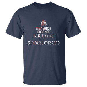 Viking T Shirt That Which Does Not Kill Me Should Run TS09 Navy Print Your Wear