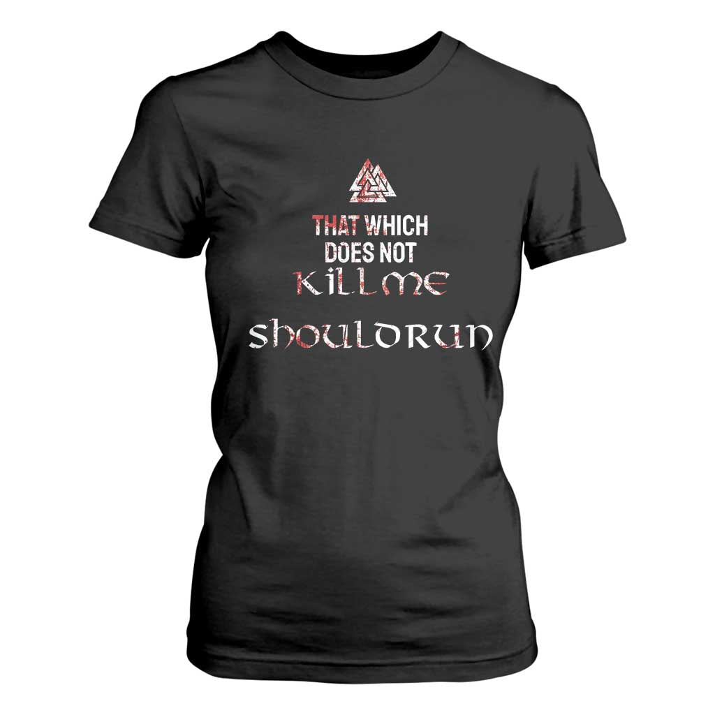 Viking T Shirt For Women That Which Does Not Kill Me Should Run TS09 Black Print Your Wear