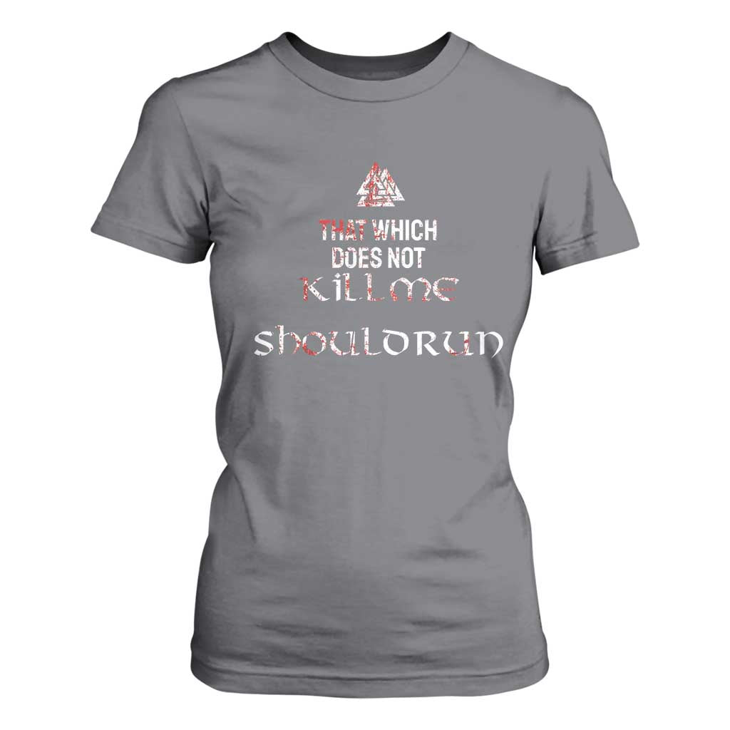 Viking T Shirt For Women That Which Does Not Kill Me Should Run TS09 Charcoal Print Your Wear