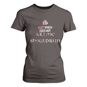 Viking T Shirt For Women That Which Does Not Kill Me Should Run TS09 Dark Chocolate Print Your Wear