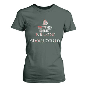 Viking T Shirt For Women That Which Does Not Kill Me Should Run TS09 Dark Forest Green Print Your Wear