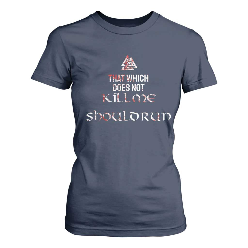 Viking T Shirt For Women That Which Does Not Kill Me Should Run TS09 Navy Print Your Wear