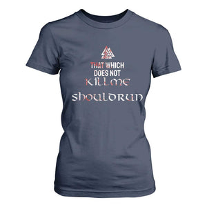 Viking T Shirt For Women That Which Does Not Kill Me Should Run TS09 Navy Print Your Wear