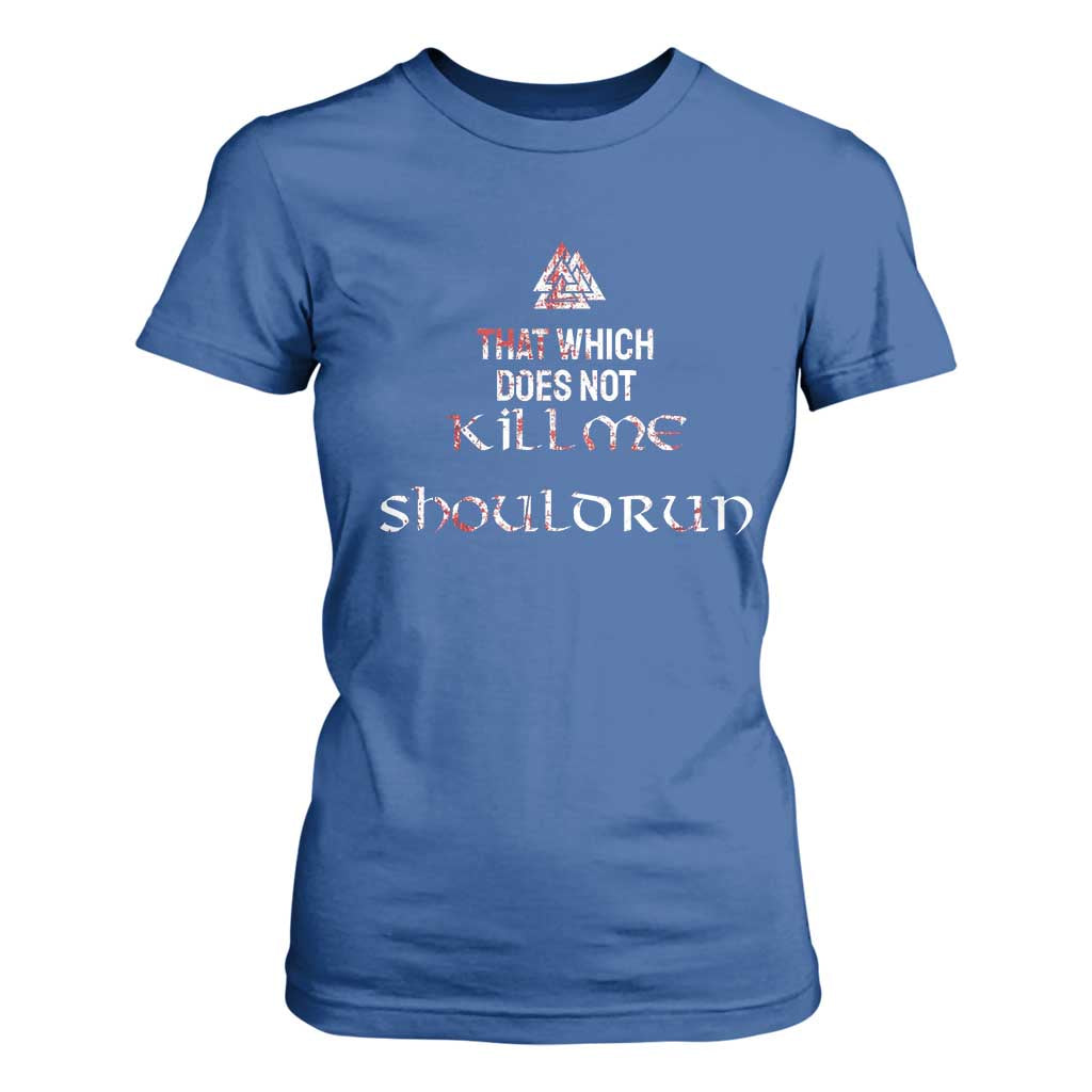 Viking T Shirt For Women That Which Does Not Kill Me Should Run TS09 Royal Blue Print Your Wear