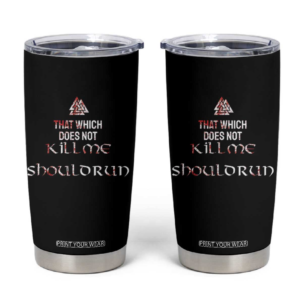 Viking Tumbler Cup That Which Does Not Kill Me Should Run TS09 Black Print Your Wear
