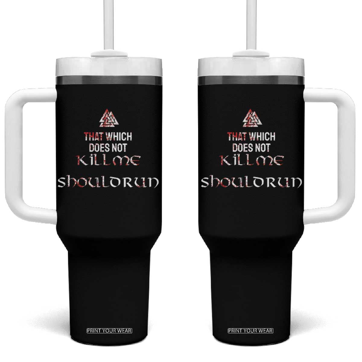 Viking Tumbler With Handle That Which Does Not Kill Me Should Run TS09 One Size: 40 oz Black Print Your Wear