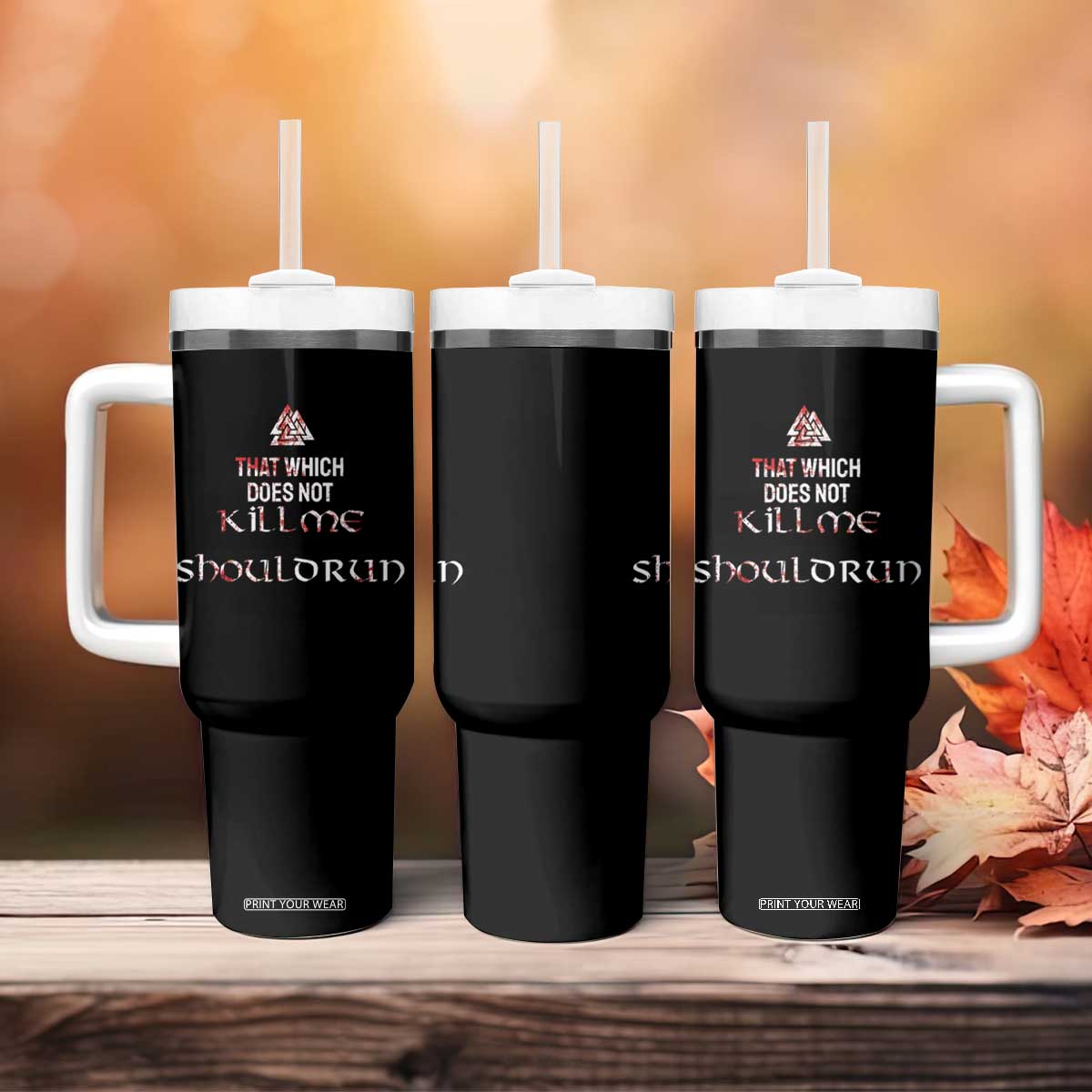 Viking Tumbler With Handle That Which Does Not Kill Me Should Run TS09 Print Your Wear
