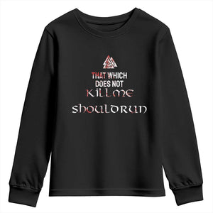 Viking Youth Sweatshirt That Which Does Not Kill Me Should Run TS09 Black Print Your Wear