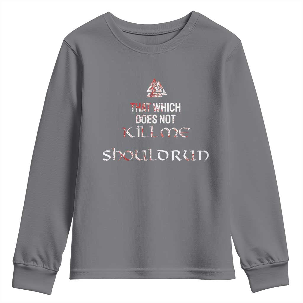 Viking Youth Sweatshirt That Which Does Not Kill Me Should Run TS09 Charcoal Print Your Wear