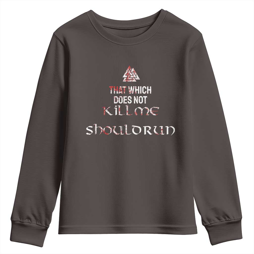 Viking Youth Sweatshirt That Which Does Not Kill Me Should Run TS09 Dark Chocolate Print Your Wear