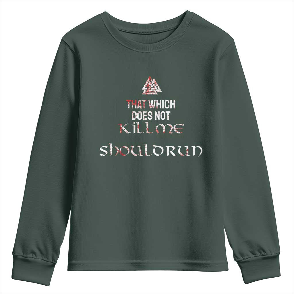 Viking Youth Sweatshirt That Which Does Not Kill Me Should Run TS09 Dark Forest Green Print Your Wear