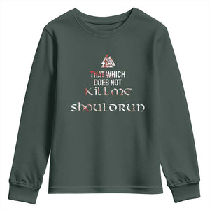 Viking Youth Sweatshirt That Which Does Not Kill Me Should Run TS09 Dark Forest Green Print Your Wear