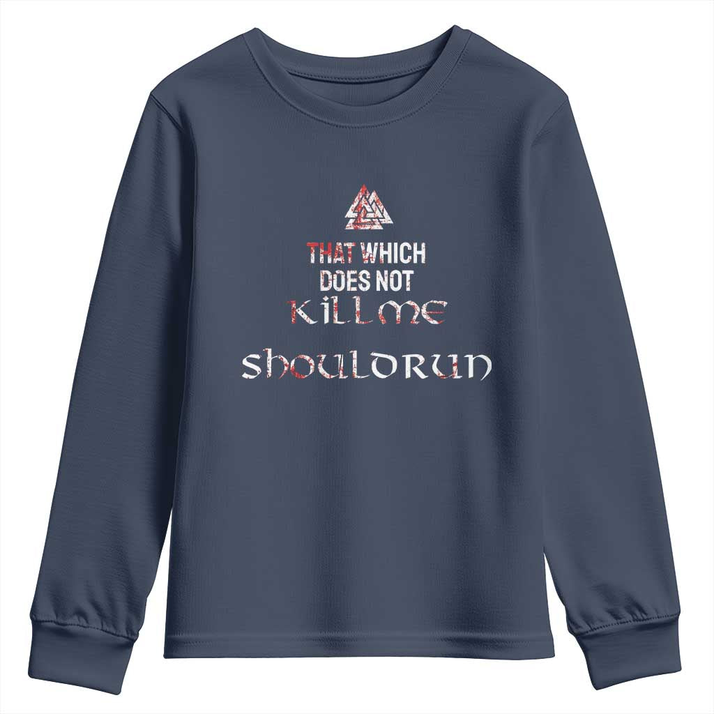 Viking Youth Sweatshirt That Which Does Not Kill Me Should Run TS09 Navy Print Your Wear