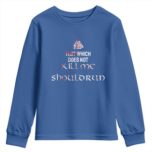 Viking Youth Sweatshirt That Which Does Not Kill Me Should Run TS09 Royal Blue Print Your Wear