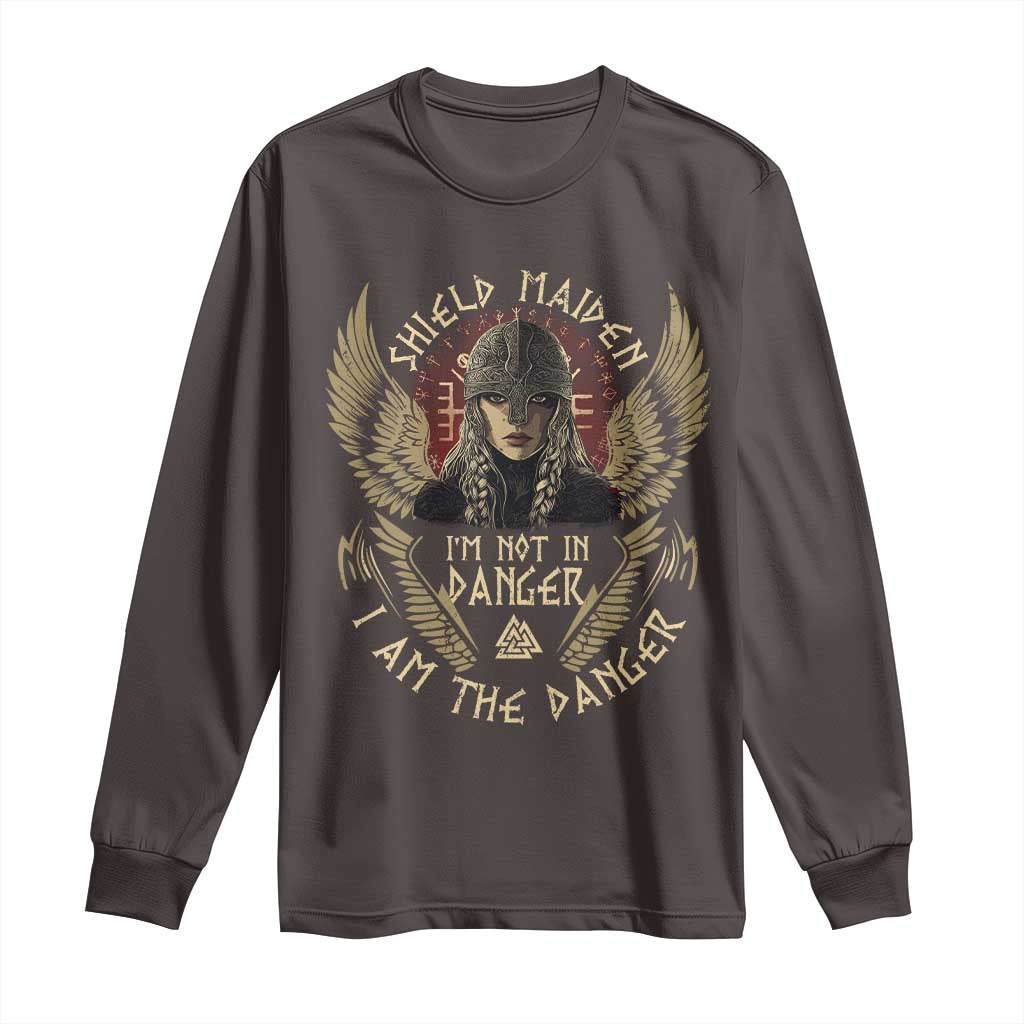 Shield Maiden Long Sleeve Shirt I Am The Danger Female Warrior Scandinavian Folklore Mythology TS09 Dark Chocolate Print Your Wear