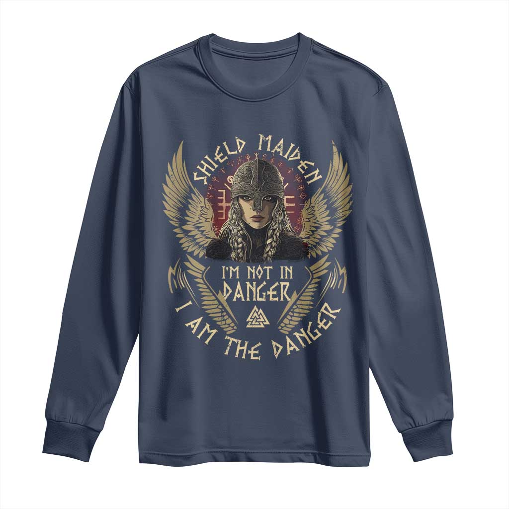 Shield Maiden Long Sleeve Shirt I Am The Danger Female Warrior Scandinavian Folklore Mythology TS09 Navy Print Your Wear
