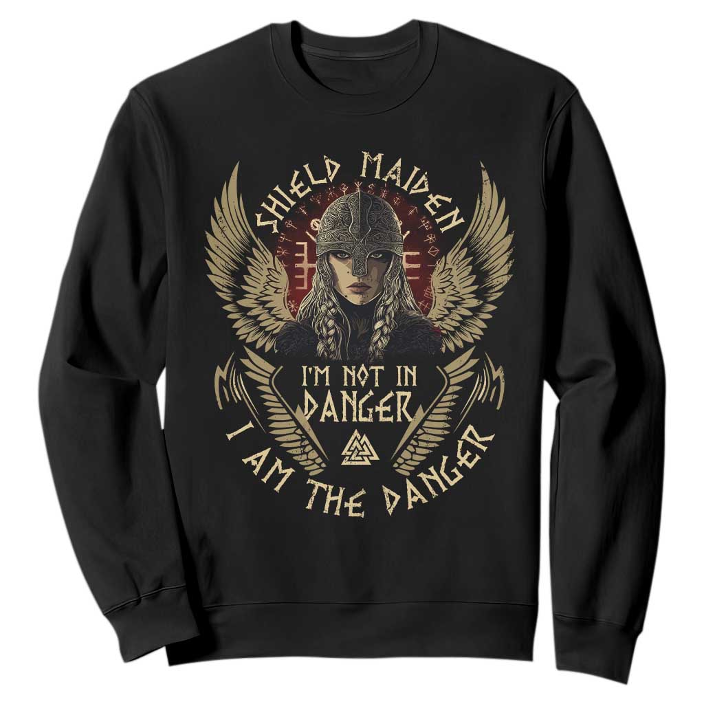 Shield Maiden Sweatshirt I Am The Danger Female Warrior Scandinavian Folklore Mythology TS09 Black Print Your Wear