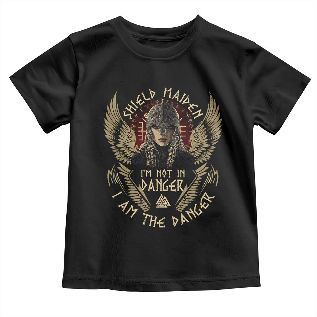 Shield Maiden Toddler T Shirt I Am The Danger Female Warrior Scandinavian Folklore Mythology TS09 Black Print Your Wear