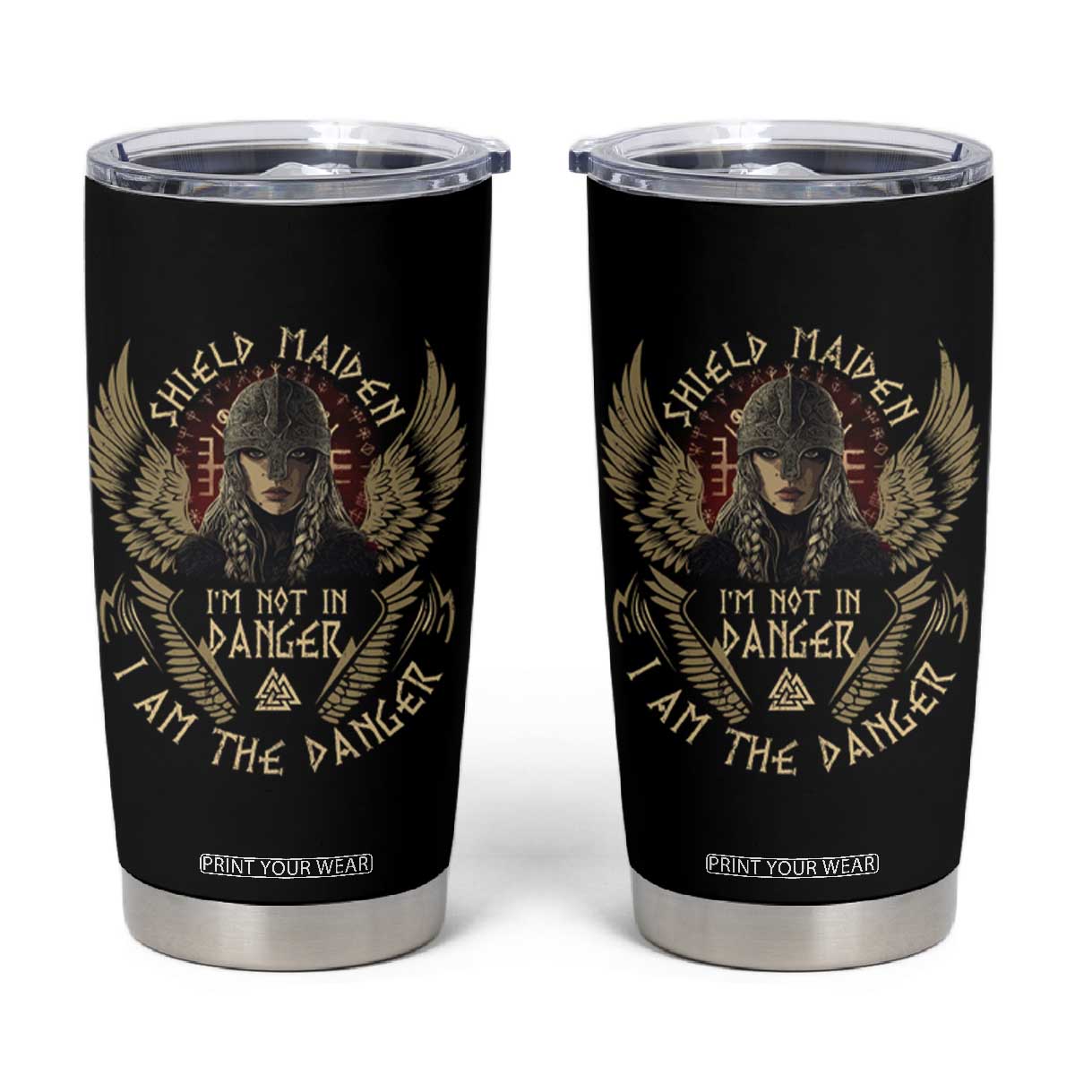 Shield Maiden Tumbler Cup I Am The Danger Female Warrior Scandinavian Folklore Mythology TS09 Black Print Your Wear