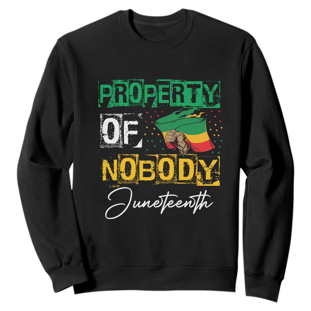 Juneteenth Sweatshirt Property Of Nobody Melanin Black Freedom TS09 Black Print Your Wear