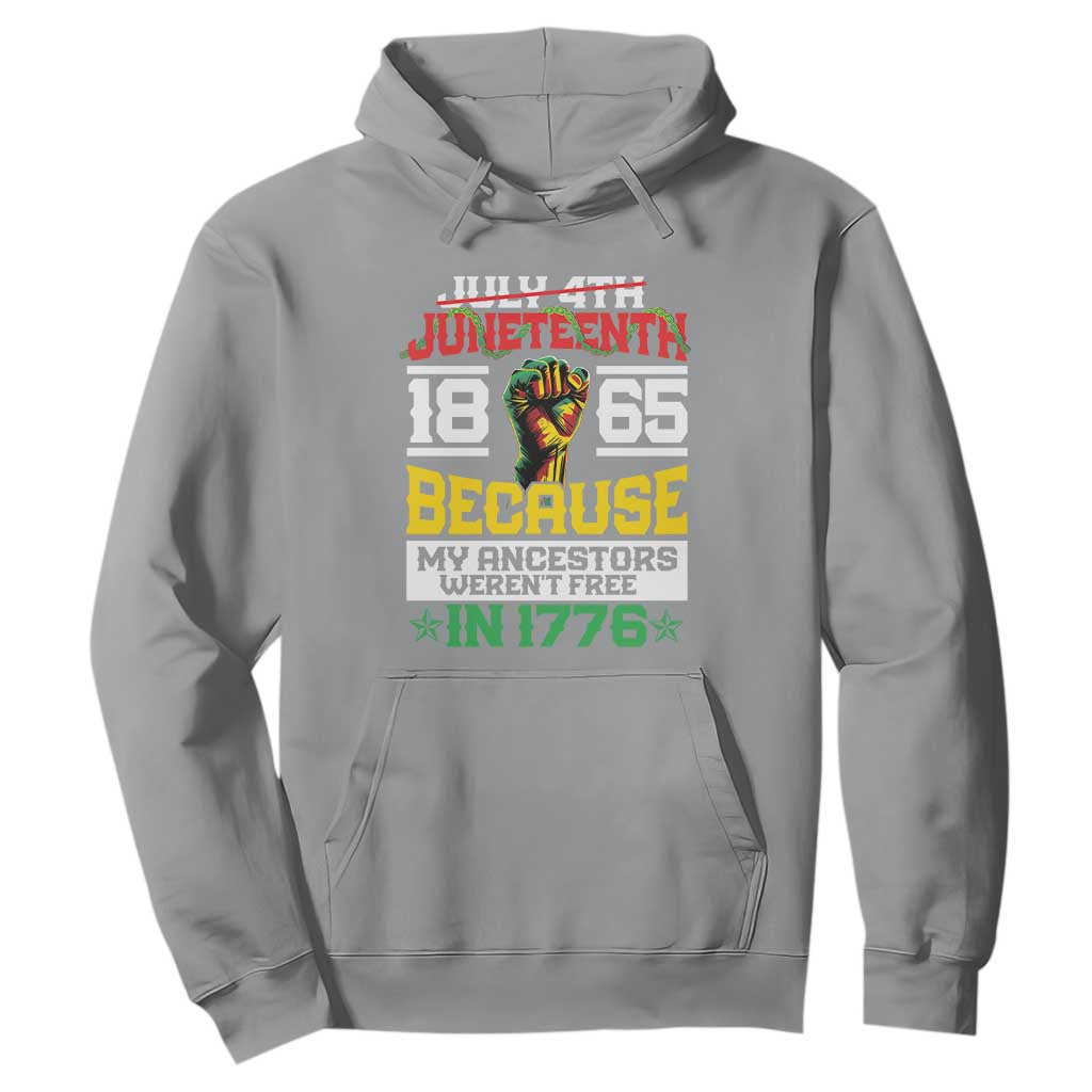 1865 Juneteenth Hoodie Because My Ancestors Weren't Free In 1776 TS09 Sport Gray Print Your Wear