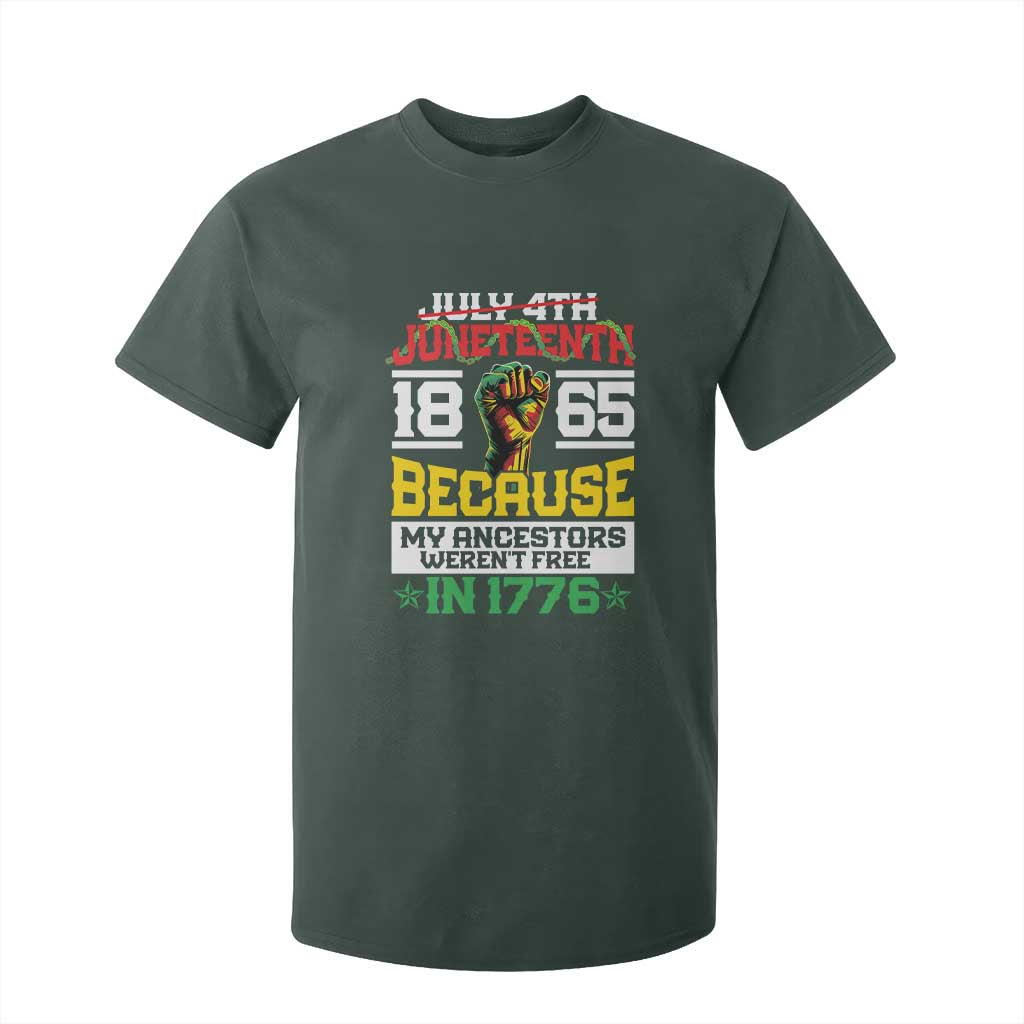 Juneteenth 1865 T Shirt For Kid Because My Ancestors Weren't Free In 1776 African American TS09 Dark Forest Green Print Your Wear