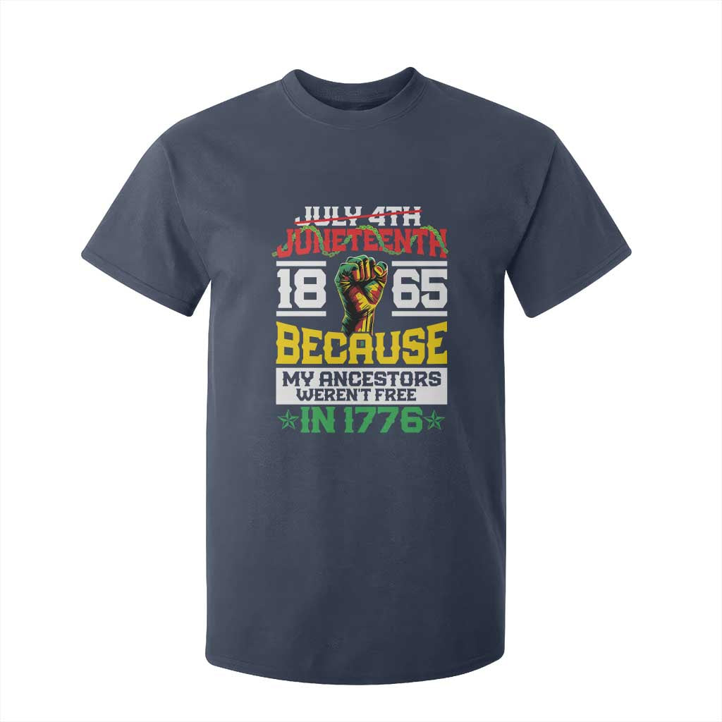 Juneteenth 1865 T Shirt For Kid Because My Ancestors Weren't Free In 1776 African American TS09 Navy Print Your Wear