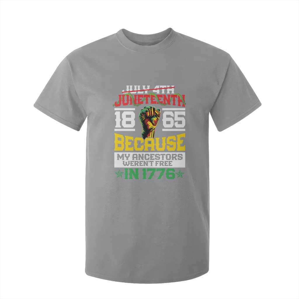 Juneteenth 1865 T Shirt For Kid Because My Ancestors Weren't Free In 1776 African American TS09 Sport Gray Print Your Wear