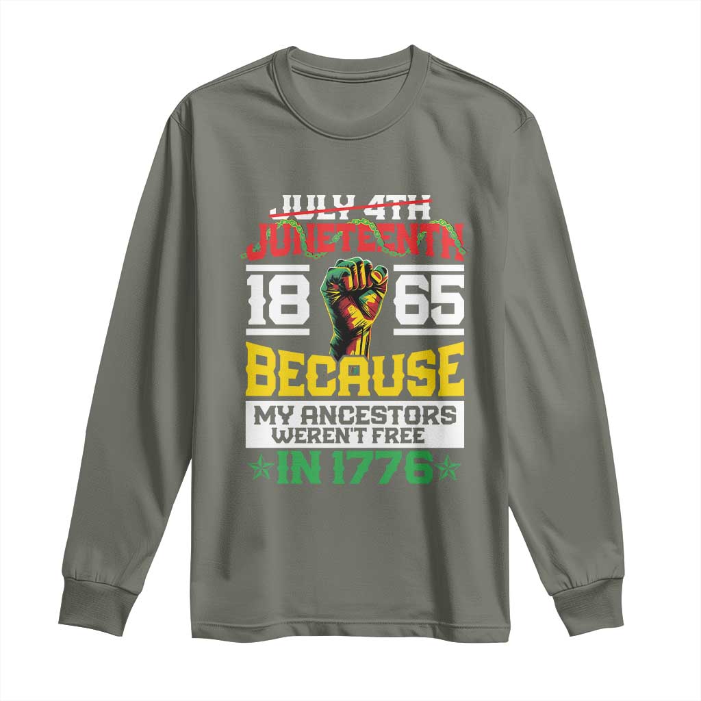 Juneteenth 1865 Long Sleeve Shirt Because My Ancestors Weren't Free In 1776 African American TS09 Military Green Print Your Wear